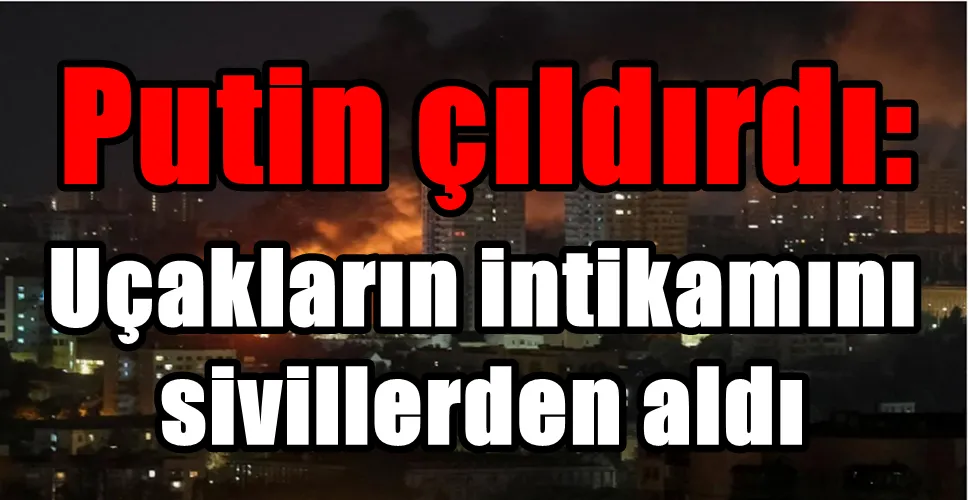 Putin çıldırdı: Uçakların intikamını  sivillerden aldı
