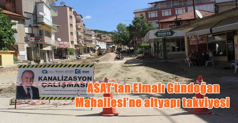 ASAT’tan Elmalı Gündoğan Mahallesi’ne altyapı takviyesi  