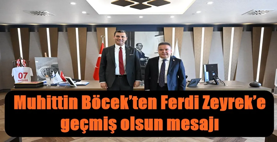 Muhittin Böcek’ten Ferdi Zeyrek’e geçmiş olsun mesajı