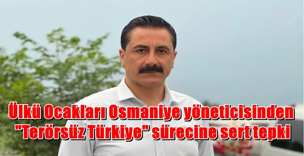 Ülkü Ocakları Osmaniye yöneticisinden  