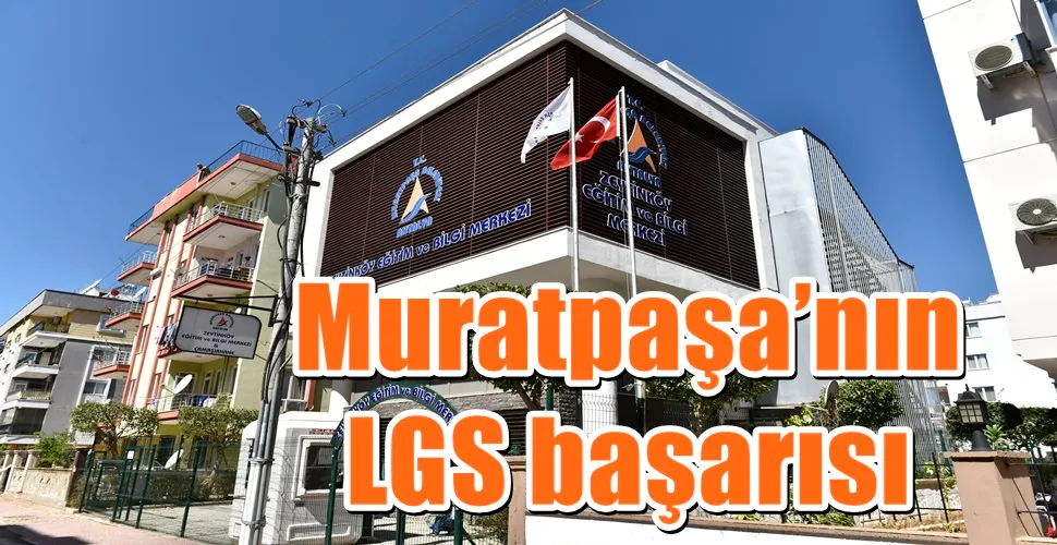 Muratpaşa’nın LGS başarısı