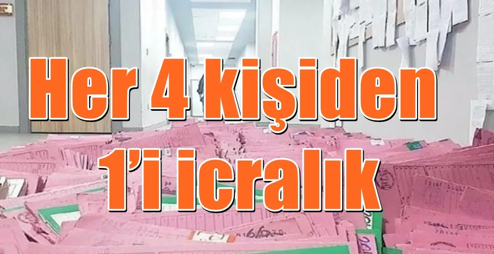 Her 4 kişiden 1’i icralık