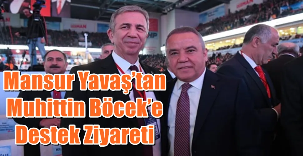 Mansur Yavaş’tan  Muhittin Böcek’e  Destek Ziyareti