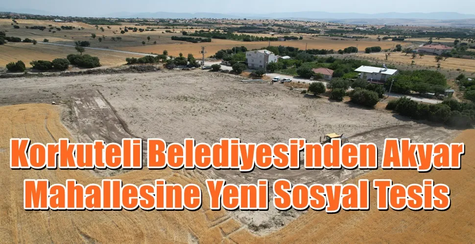Korkuteli Belediyesi’nden Akyar Mahallesine Yeni Sosyal Tesis