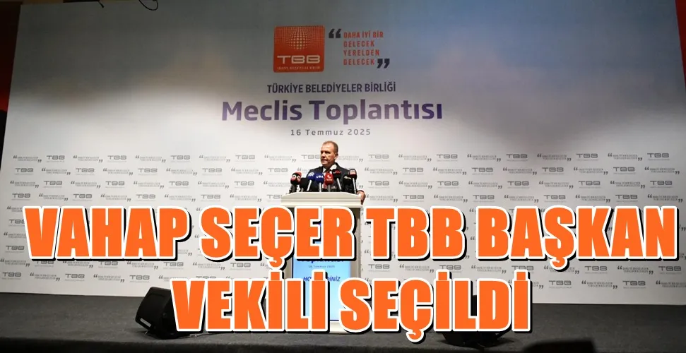 VAHAP SEÇER TBB BAŞKAN VEKİLİ SEÇİLDİ