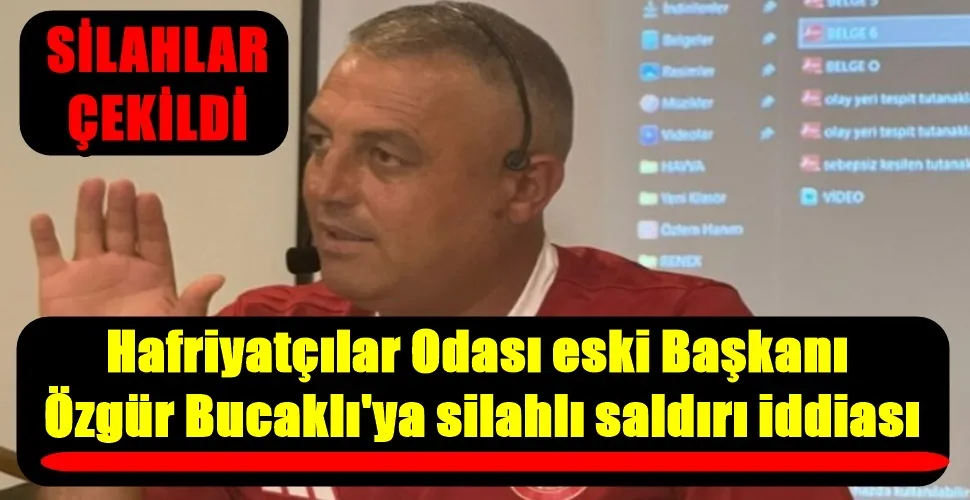 Hafriyatçılar Odası eski Başkanı  Özgür Bucaklı