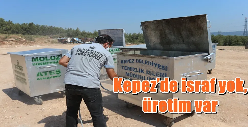 Kepez’de israf yok,  üretim var