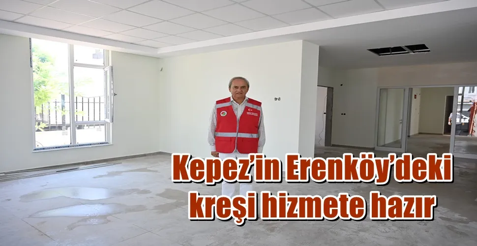 Kepez’in Erenköy’deki kreşi yeni binasıyla hizmete hazır