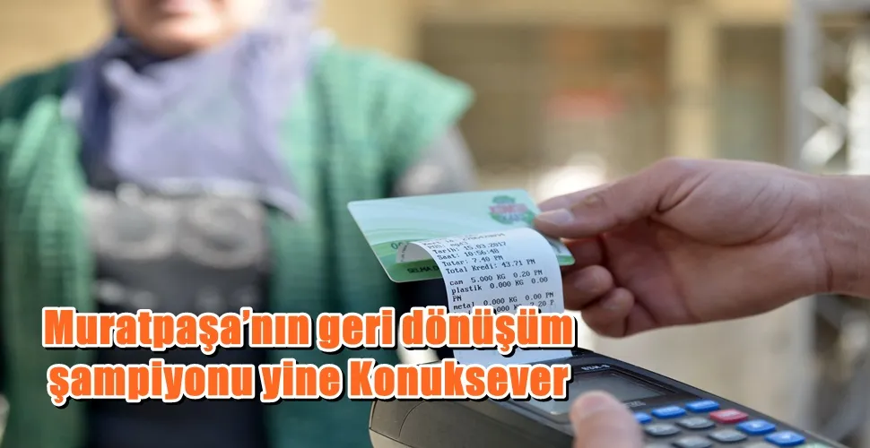 Muratpaşa’nın geri dönüşüm şampiyonu yine Konuksever