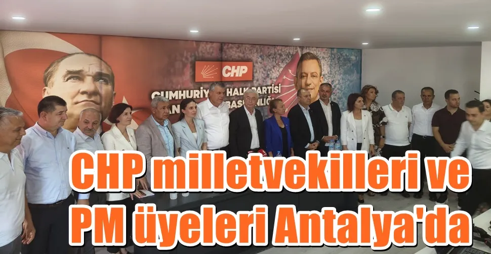 CHP milletvekilleri ve  PM üyeleri Antalya