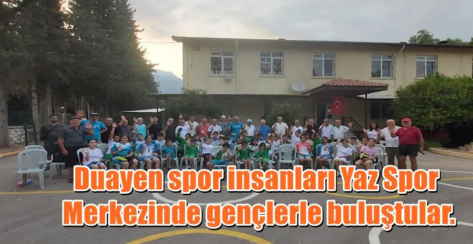 Duayen spor insanları Yaz Spor Merkezinde gençlerle buluştular.