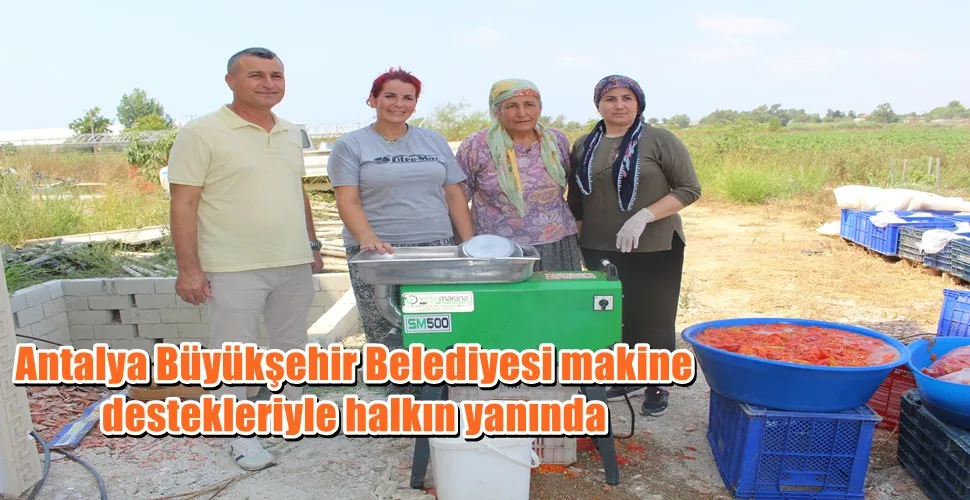 Antalya Büyükşehir Belediyesi makine destekleriyle halkın yanında 