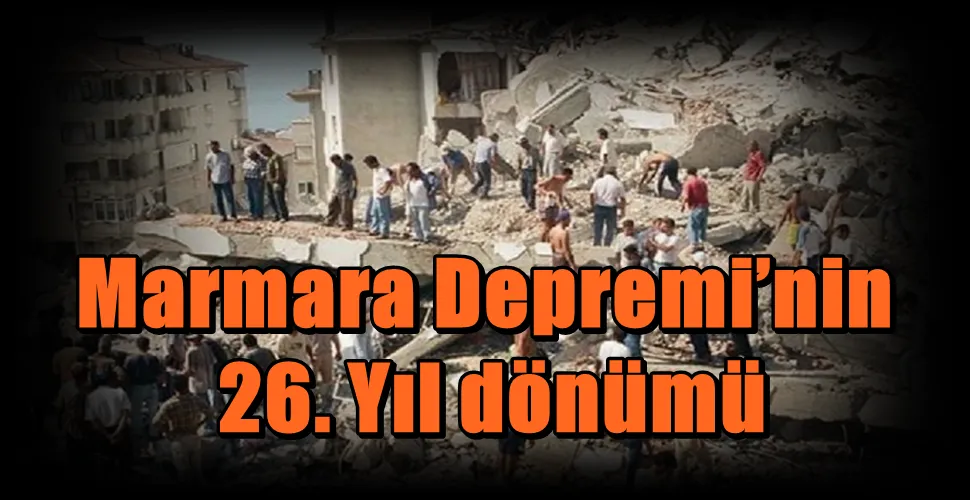 Marmara Depremi’nin 26. Yıl dönümü