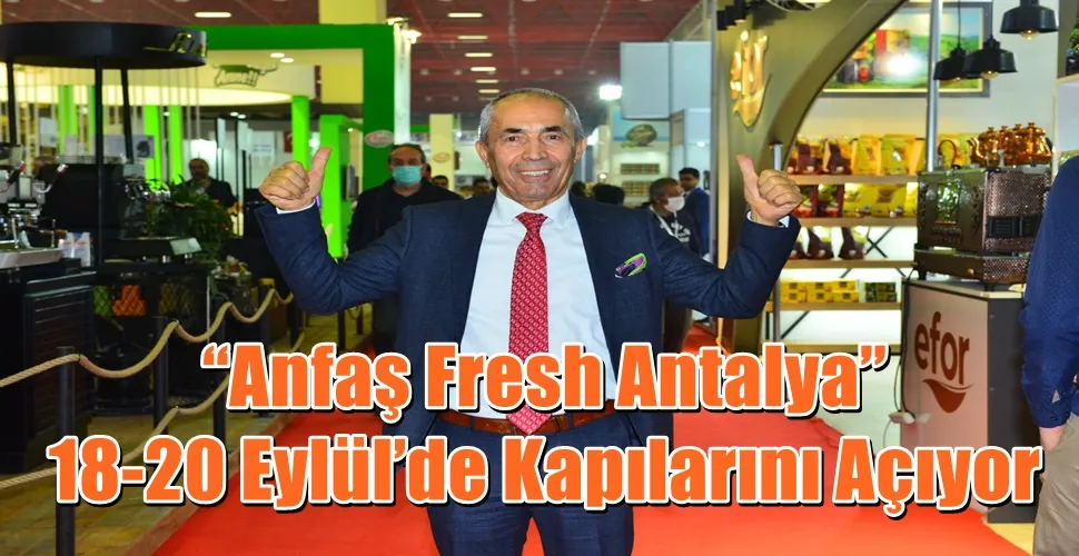 “Anfaş Fresh Antalya” 18-20 Eylül’de Kapılarını Açıyor