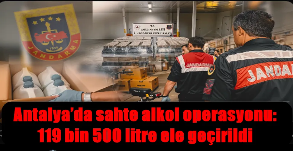 Antalya’da sahte alkol operasyonu
