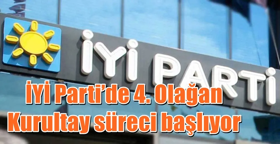 İYİ Parti’de 4. Olağan Kurultay süreci başlıyor
