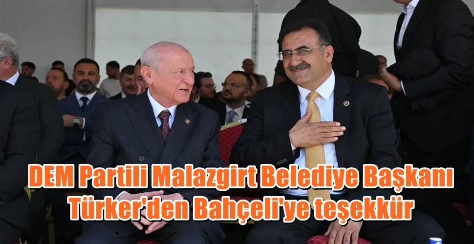 DEM Partili Malazgirt Belediye Başkanı Türker