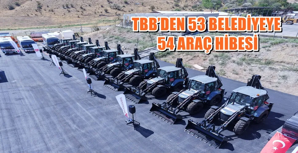 TBB’DEN 53 BELEDİYEYE 54 ARAÇ HİBESİ