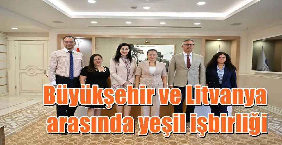 Büyükşehir ve Litvanya arasında yeşil işbirliği 