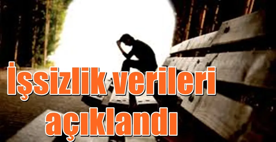 İşsizlik verileri açıklandı