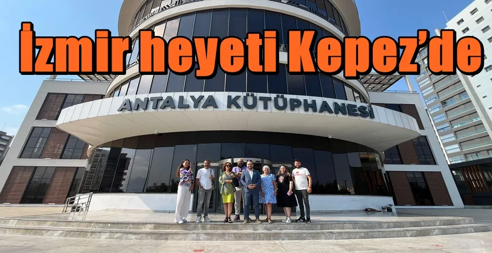 İzmir heyeti Kepez’de