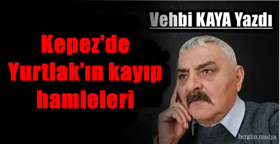 Yurtlak’ın kayıp hamleleri