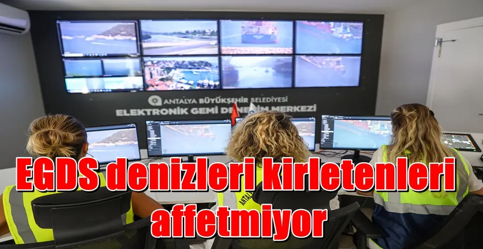 EGDS denizleri kirletenleri affetmiyor