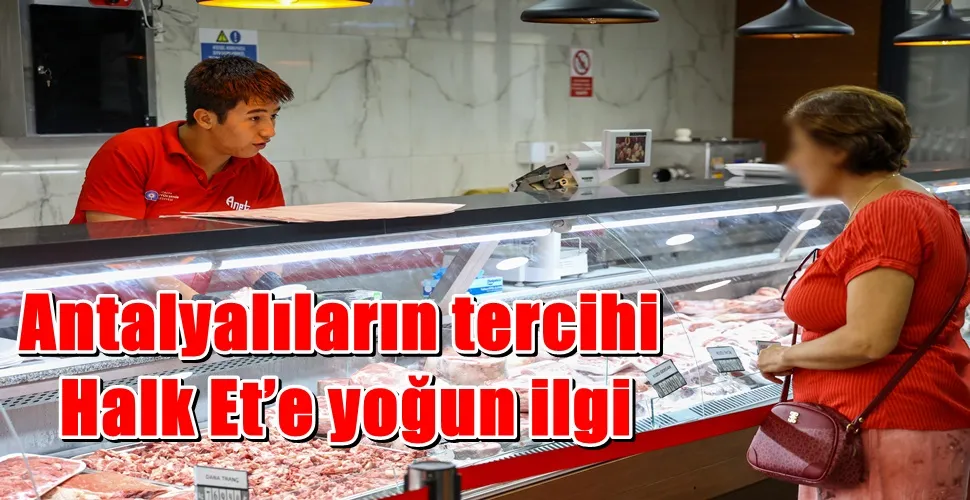 Antalyalıların tercihi Halk Et’e yoğun ilgi