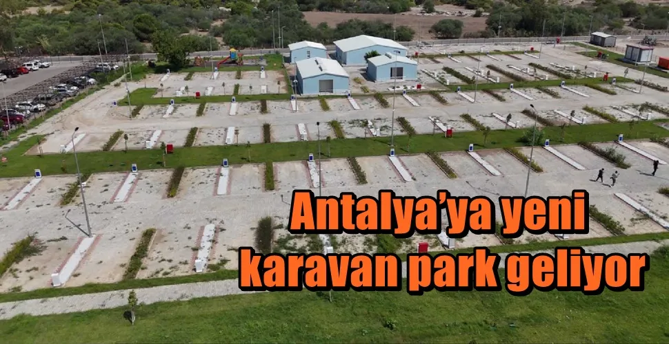 Antalya’ya yeni karavan park geliyor