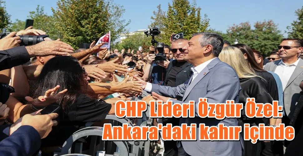 CHP Lideri Özgür Özel: Ankara