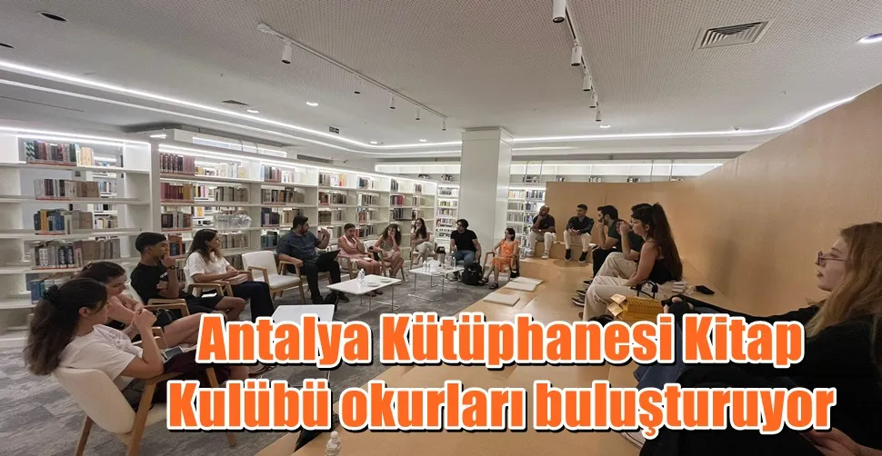 Antalya Kütüphanesi Kitap Kulübü okurları buluşturuyor
