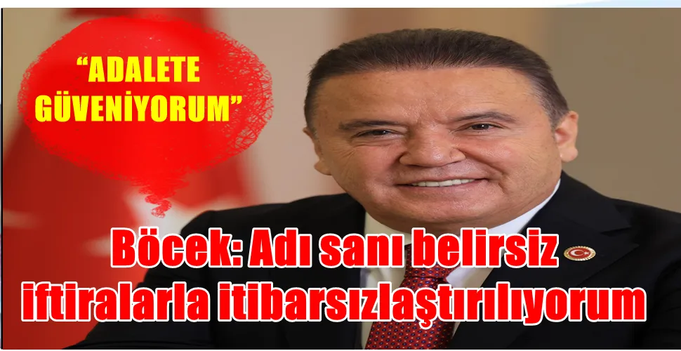 Böcek: Adı sanı belirsiz iftiralarla itibarsızlaştırılıyorum