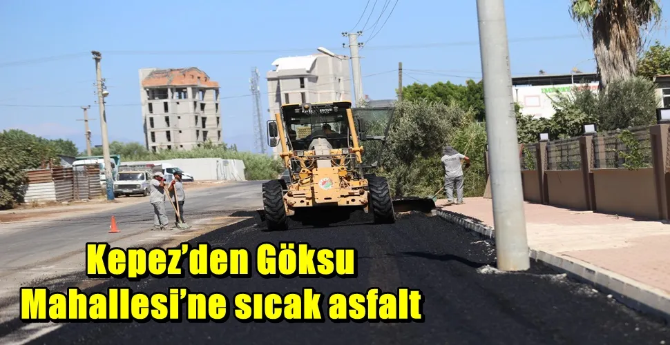 Kepez’den Göksu Mahallesi’ne sıcak asfalt