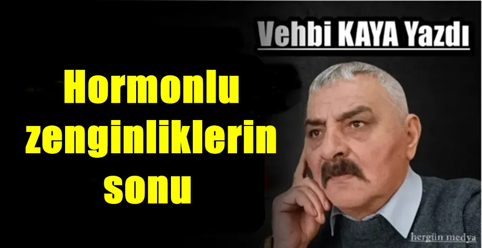  Hormonlu zenginliklerin sonu