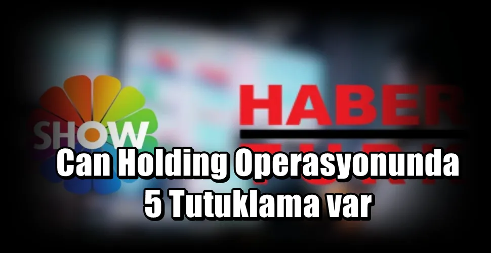 Can Holding Operasyonunda 5 Tutuklama var