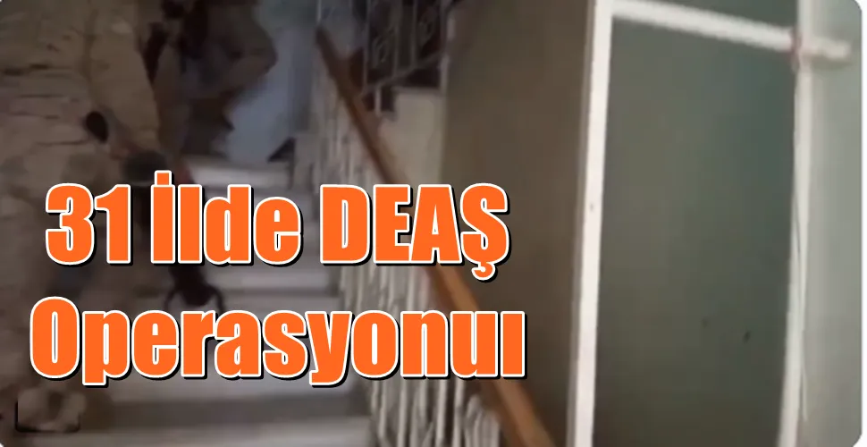 31 İlde DEAŞ Operasyonu: 51 Şüpheli Yakalandı