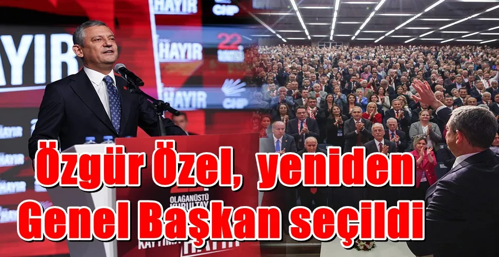  Özgür Özel, yeniden Genel Başkan seçildi
