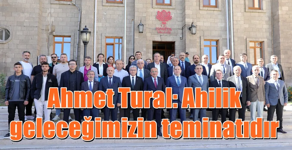 Ahmet Tural: Ahilik geleceğimizin teminatıdır