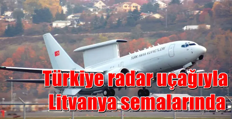 Türkiye radar uçağıyla   Litvanya semalarında