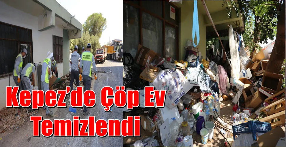 Kepez’de Çöp Ev Temizlendi