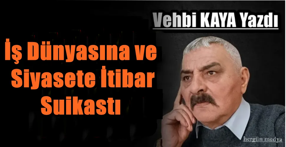 İş Dünyasına ve Siyasete İtibar Suikastı