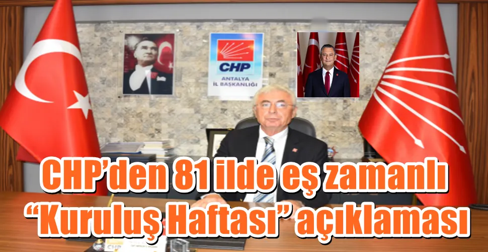 CHP’den 81 ilde eş zamanlı “Kuruluş Haftası” açıklaması