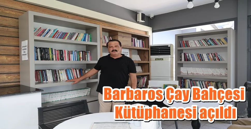 Barbaros Çay Bahçesi Kütüphanesi açıldı