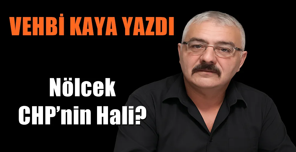 Nölcek CHP’nin Hali?