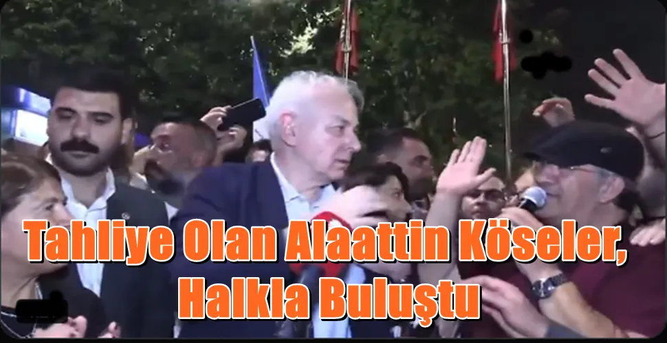 Tahliye Olan Alaattin Köseler, Halkla Buluştu