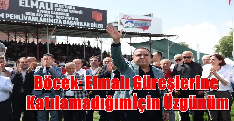 Muhittin Böcek: Elmalı Güreşlerine Katılamadığım İçin Üzgünüm