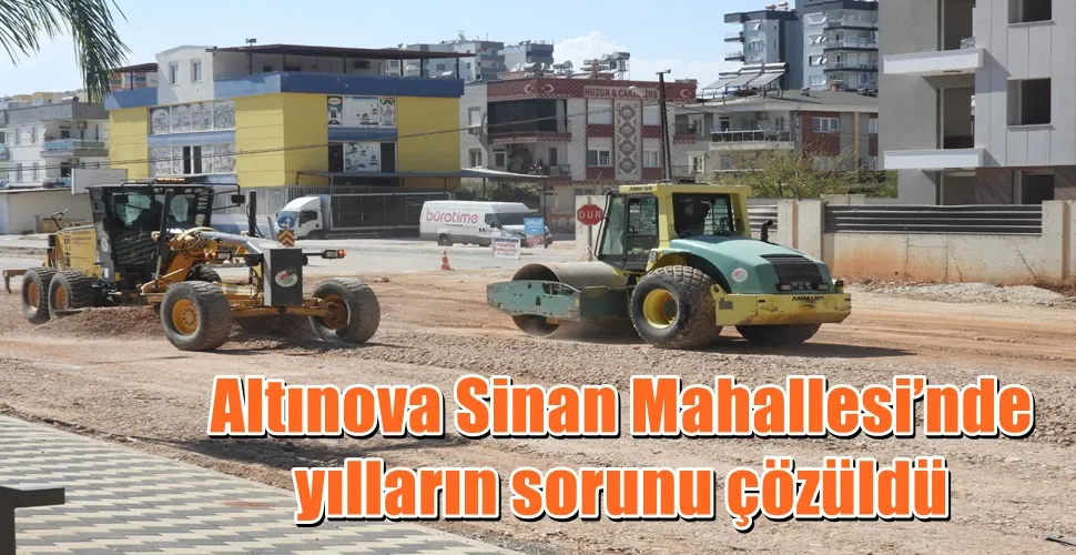 Altınova Sinan Mahallesi’nde yılların sorunu çözüldü