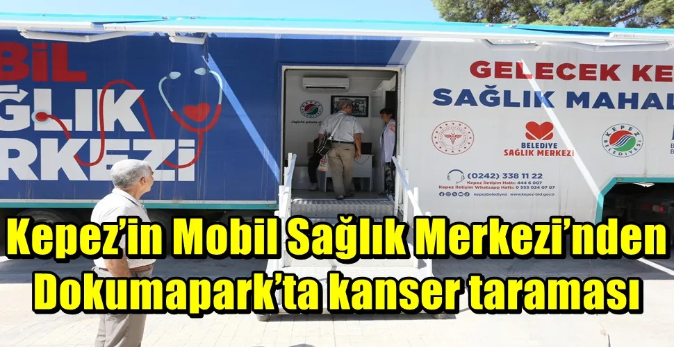 Kepez’in Mobil Sağlık Merkezi’nden Dokumapark’ta kanser taraması