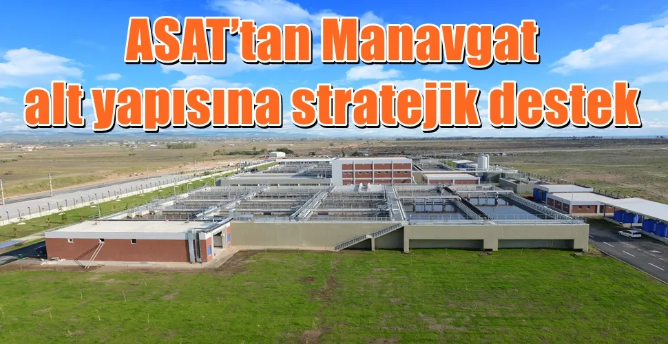ASAT’tan Manavgat alt yapısına stratejik destek 