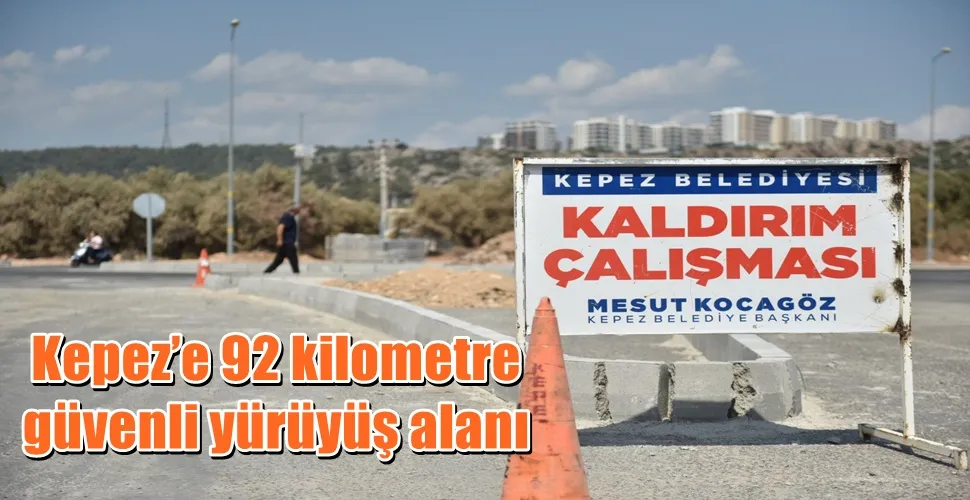 Kepez’e 92 kilometre güvenli yürüyüş alanı